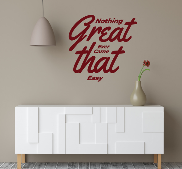 מדבקת קיר - Nothing great ever came that easy