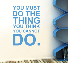 מדבקת קיר - You must do the thing you cannot do