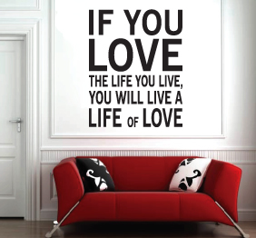 מדבקת קיר - if you love the life you live