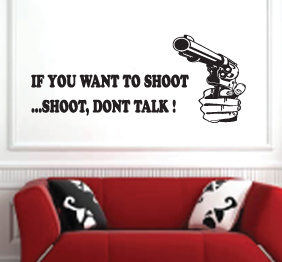 מדבקת קיר - Shoot, dont talk