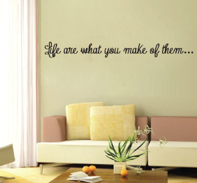 מדבקת קיר : Life are what you make of them