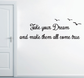 מדבקת קיר - take your dream and make them all come true